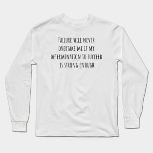 Determination to Succeed Long Sleeve T-Shirt